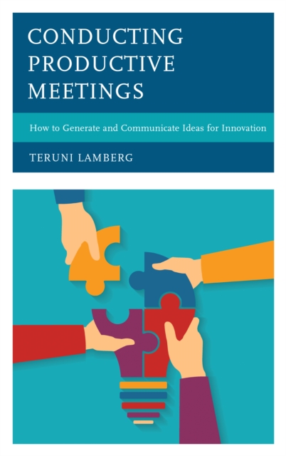 Conducting Productive Meetings : How to Generate and Communicate Ideas for Innovation, Paperback / softback Book