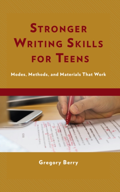 Stronger Writing Skills for Teens : Modes, Methods, and Materials That Work, Hardback Book