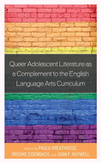 Queer Adolescent Literature as a Complement to the English Language Arts Curriculum, Hardback Book