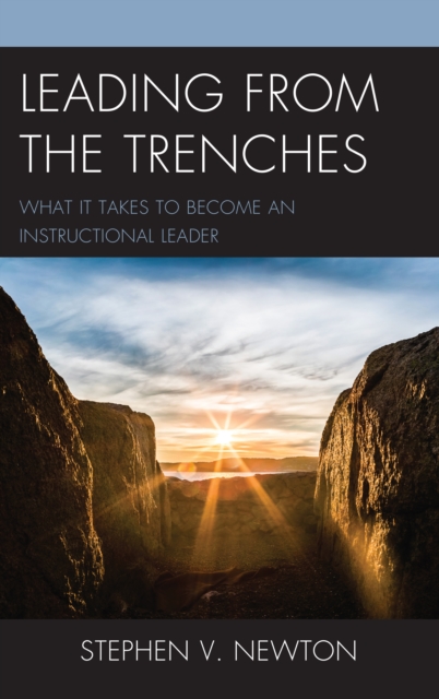 Leading from the Trenches : What It Takes to Become an Instructional Leader, Hardback Book