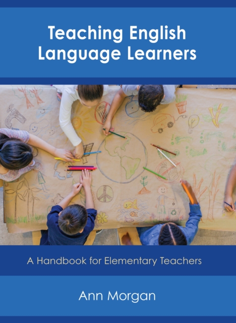 Teaching English Language Learners : A Handbook for Elementary Teachers, Paperback / softback Book