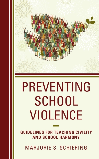 Preventing School Violence : Guidelines for Teaching Civility and School Harmony, Hardback Book