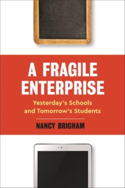 A Fragile Enterprise : Yesterday's Schools and Tomorrow's Students, Hardback Book