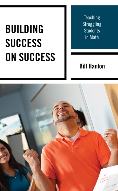 Building Success on Success : Teaching Struggling Students in Math, Paperback / softback Book