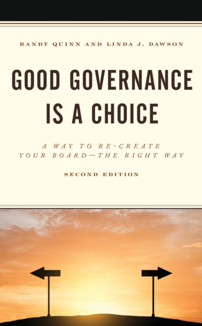 Good Governance is a Choice : A Way to Re-Create Your Board the Right Way, Paperback / softback Book