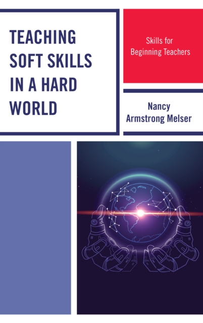 Teaching Soft Skills in a Hard World : Skills for Beginning Teachers, Hardback Book
