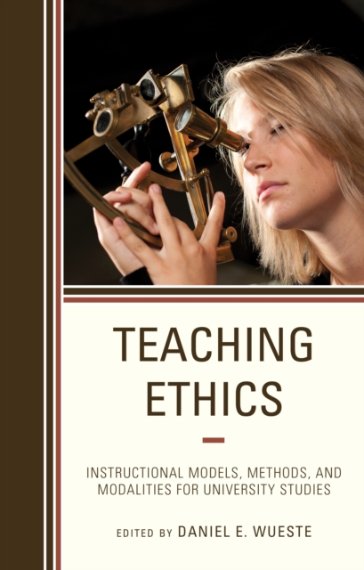Teaching Ethics : Instructional Models, Methods, and Modalities for University Studies, Paperback / softback Book