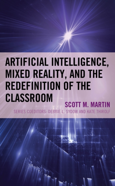 Artificial Intelligence, Mixed Reality, and the Redefinition of the Classroom, Hardback Book