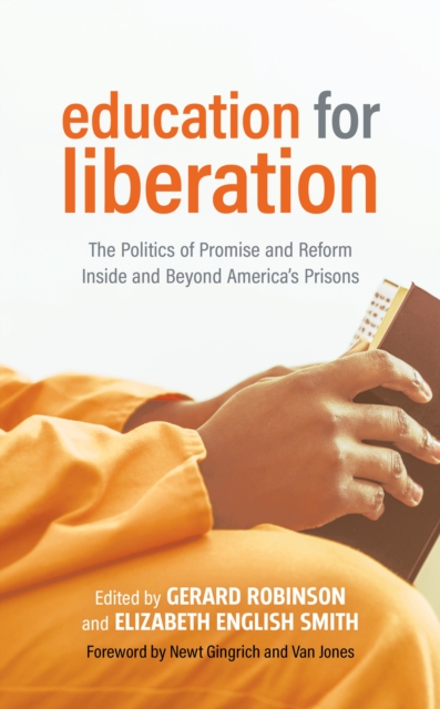 Education for Liberation : The Politics of Promise and Reform Inside and Beyond America's Prisons, Hardback Book
