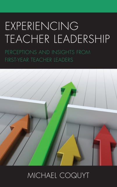 Experiencing Teacher Leadership : Perceptions and Insights from First-Year Teacher Leaders, Paperback / softback Book