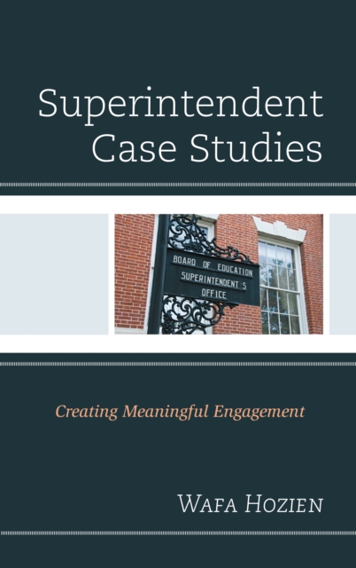 Superintendent Case Studies : Creating Meaningful Engagement, Hardback Book