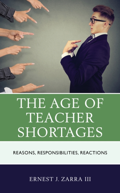 The Age of Teacher Shortages : Reasons, Responsibilities, Reactions, Paperback / softback Book