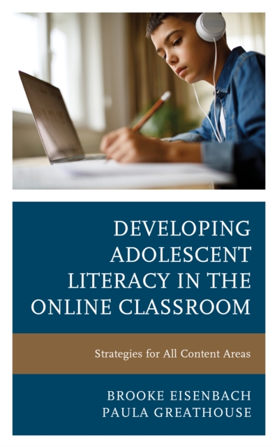 Developing Adolescent Literacy in the Online Classroom : Strategies for All Content Areas, Hardback Book