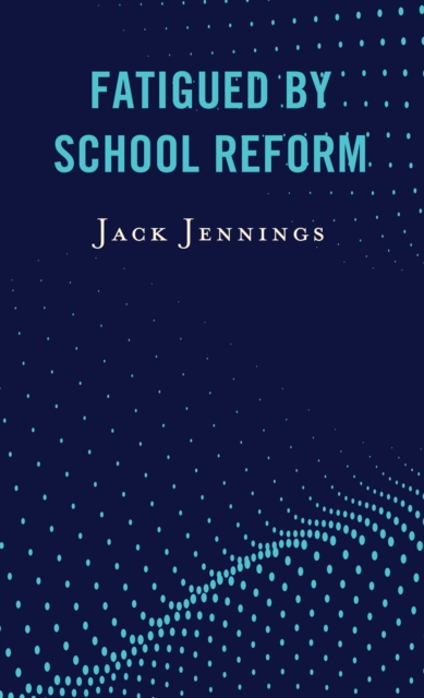 Fatigued by School Reform, Hardback Book
