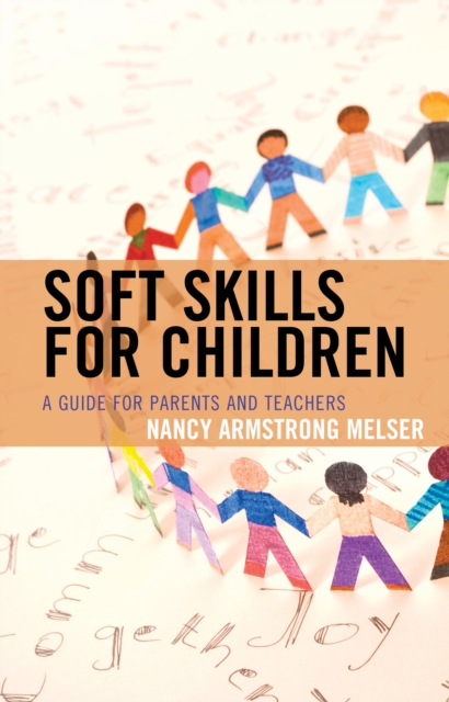 Soft Skills for Children : A Guide for Parents and Teachers, Hardback Book