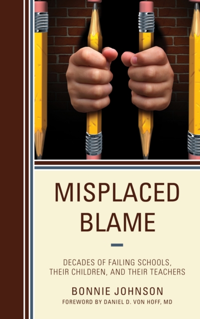 Misplaced Blame : Decades of Failing Schools, Their Children, and Their Teachers, Hardback Book