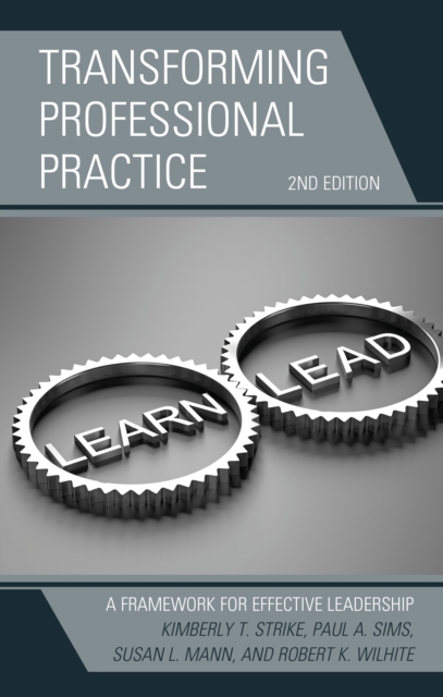 Transforming Professional Practice : A Framework for Effective Leadership, Hardback Book