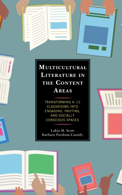 Multicultural Literature in the Content Areas : Transforming K–12 Classrooms Into Engaging, Inviting, and Socially Conscious Spaces, Hardback Book