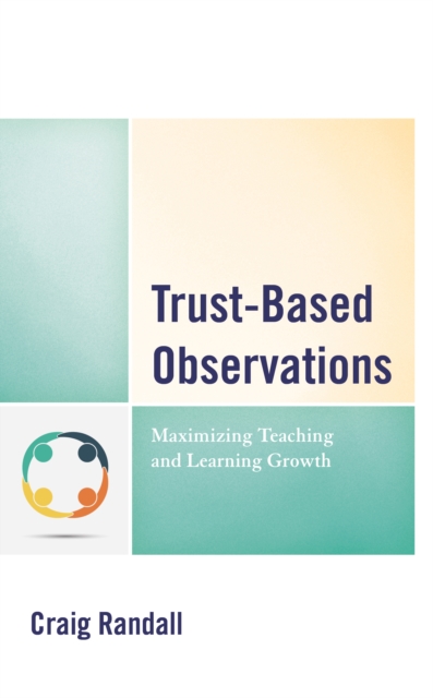 Trust-Based Observations : Maximizing Teaching and Learning Growth, Paperback / softback Book