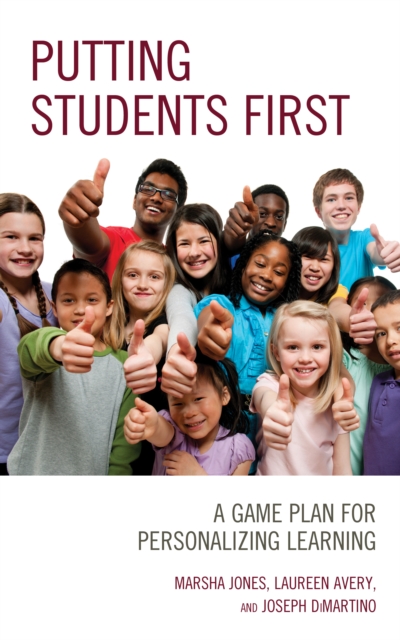 Putting Students First : A Game Plan for Personalizing Learning, Paperback / softback Book