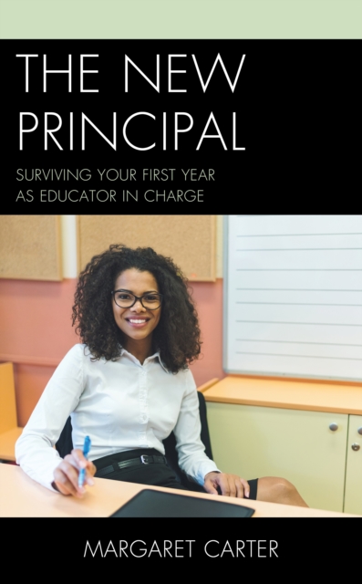 The New Principal : Surviving Your First Year as Educator in Charge, Paperback / softback Book