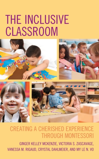 The Inclusive Classroom : Creating a Cherished Experience through Montessori, Hardback Book