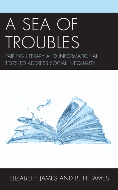 A Sea of Troubles : Pairing Literary and Informational Texts to Address Social Inequality, Paperback / softback Book