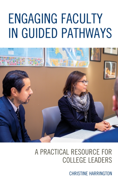 Engaging Faculty in Guided Pathways : A Practical Resource for College Leaders, Paperback / softback Book