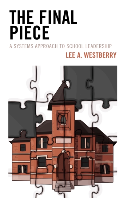 The Final Piece : A Systems Approach to School Leadership, Paperback / softback Book