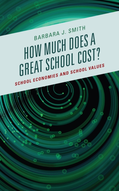 How Much Does a Great School Cost? : School Economies and School Values, Paperback / softback Book