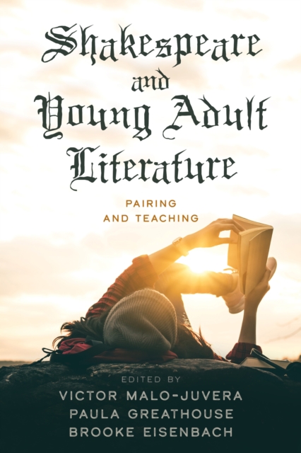 Shakespeare and Young Adult Literature : Pairing and Teaching, Paperback / softback Book