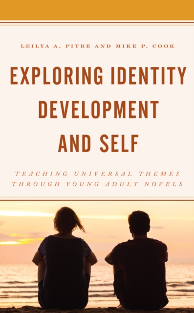 Exploring Identity Development and Self : Teaching Universal Themes Through Young Adult Novels, Hardback Book