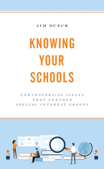 Knowing Your Schools : Controversial Issues That Further Special Interest Groups, Hardback Book