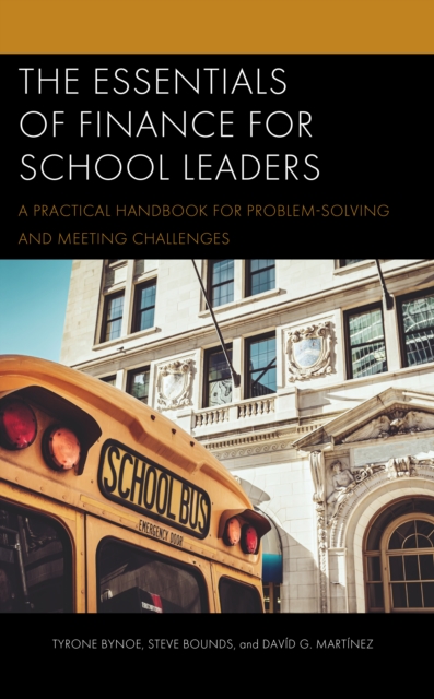 The Essentials of Finance for School Leaders : A Practical Handbook for Problem-Solving and Meeting Challenges, Hardback Book