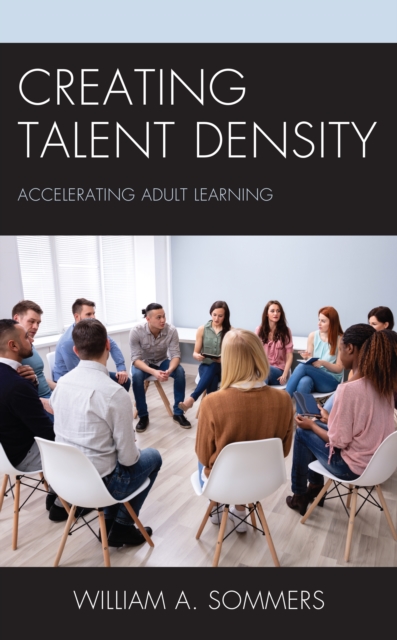 Creating Talent Density : Accelerating Adult Learning, Hardback Book