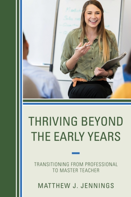 Thriving Beyond the Early Years : Transitioning from Professional to Master Teacher, Paperback / softback Book