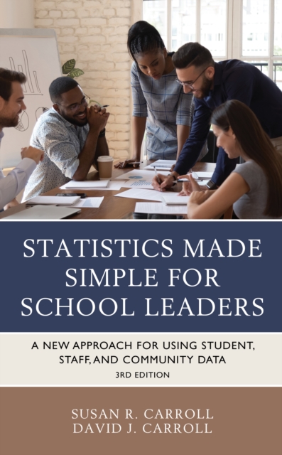 Statistics Made Simple for School Leaders : A New Approach for Using Student, Staff, and Community Data, Hardback Book