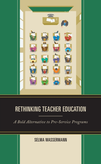 Rethinking Teacher Education : A Bold Alternative to Pre-Service Programs, Hardback Book