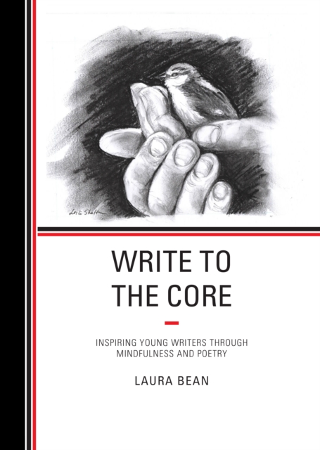 Write to the Core : Inspiring Young Writers through Mindfulness and Poetry, Hardback Book