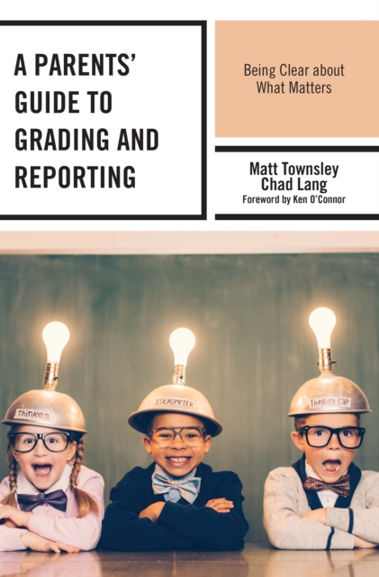 A Parents' Guide to Grading and Reporting : Being Clear about What Matters, Paperback / softback Book