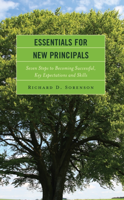 Essentials for New Principals : Seven Steps to Becoming Successful, Key Expectations and Skills, Paperback / softback Book