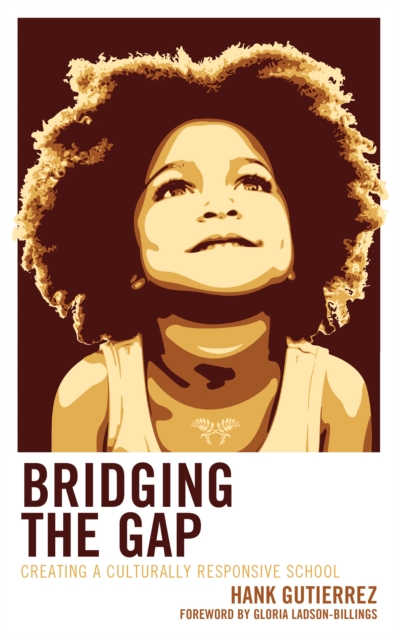 Bridging the Gap : Creating a Culturally Responsive School, Hardback Book