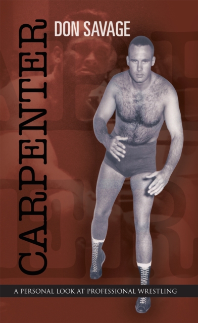 Carpenter : A Personal Look at Professional Wrestling, EPUB eBook