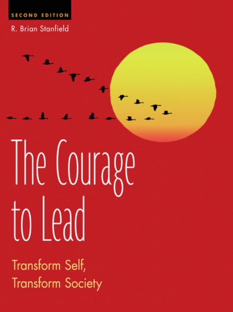 The Courage to Lead : Transform Self, Transform Society, EPUB eBook