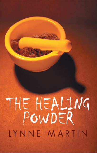 The Healing Powder : At What Price a Cure? at What Cost a Miracle?, EPUB eBook