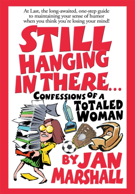 Still Hanging in There : Confessions of a Totaled Woman, EPUB eBook
