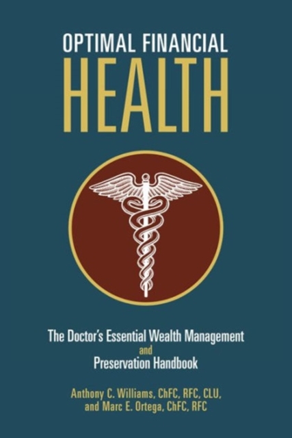 Optimal Financial Health : The Doctor's Essential Wealth Management and Preservation Handbook, Paperback / softback Book