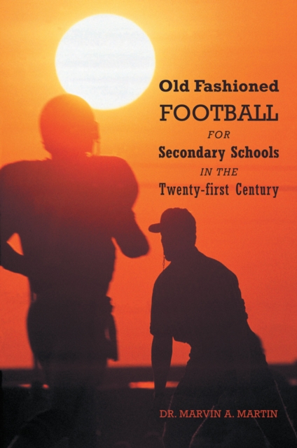 Old Fashioned Football for Secondary Schools in the Twenty-First Century, EPUB eBook