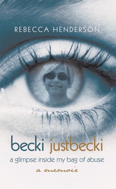 Becki Justbecki : A Glimpse Inside My Bag of Abuse, EPUB eBook