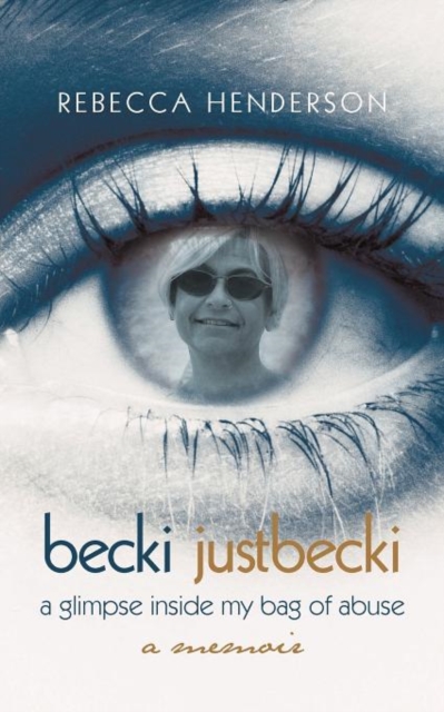Becki Justbecki : A Glimpse Inside My Bag of Abuse, Paperback / softback Book
